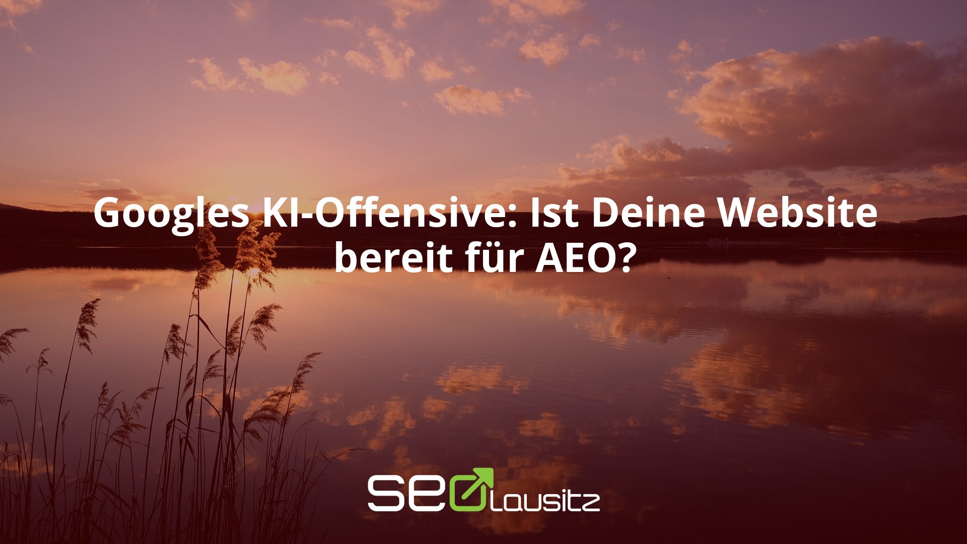Googles KI-Offensive: Ist Deine Website bereit für AEO?